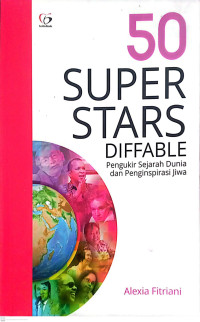 50 Super Stars Diffable., Pengukir Sejarah Dunia dan Penginspirasi Jiwa