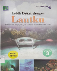 Lebih dekat dengan lautku., Panduan bagi pelajar dalam melestarikan laut Edisi Revisi (Volume 3)