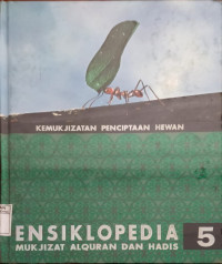 Ensiklopedia mukjizat al-qur'an dan hadis 5., Kemukjizatan penciptaan hewan