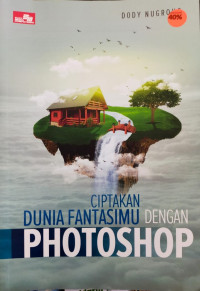 Ciptakan dunia fantasimu dengan photoshop