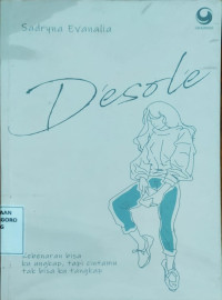 De' Sole' ., Maaf…. Kebenaran bisa kuungkap, tapi cintamu tak bisa kutangkap