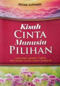 Kisah cinta manusia pilihan., Para nabi, sahabat, tabi'in dan orang-orang shalih zaman ini