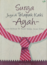 Surga juga ditelapak kaki -Ayah-., Cinta kasihnya tak pernah terucap, namun terlihat.