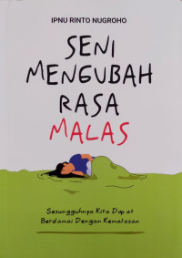 Seni Mengubah Rasa Malas., Sesungguhnya Kita Dapat Berdami Dengan Kemalasan