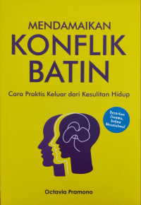Mendamaikan Konflik Batin., Cara Praktis Keluar Dari Kesulitan Hidup