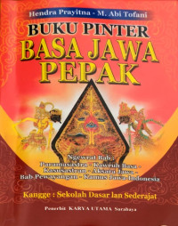 Buku Pintar Basa Jawa Pepak.,Ngewrat Bab: Paramasastra-Kawruh Basa-Kasusatraan-Aksara Jawa-Bab Pewayangan-Kamus Jawa-Indonesia