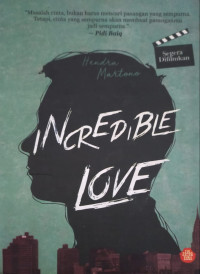 Incredible love., Masalah cinta bukan harus mencari pasangan yang sempurna tetapi, cinta yang sempurna akan membuat pasanganmu jadi sempurna