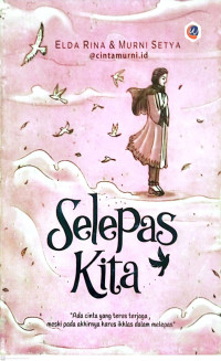 Selepas Kita., Ada Cinta yang Terus Terjaga, meski pada Akhirnya harus Ikhlas dalam Melepas