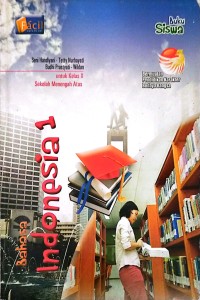 Bahasa Indonesia untuk kelas X sekolah menengah atas., Bermuatan pendidikan karakter budaya bangsa (Buku Siswa)