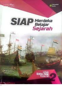 Siap Merdeka Belajar Sejarah 2., untuk SMA/MA Kelas XI Kurikulum Merdeka