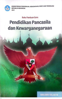 Buku Panduan Guru., Pendidikan Pancasila dan Kewarganegaraan., SMA/SMK Kelas XI