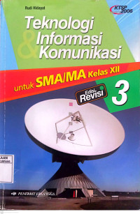 Teknologi  & Informasi Komunikasi untuk SMA/MA kelas XII (Edisi revisi, 3), KTSP 2006