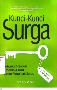 Kunci-Kunci Surga., Rahasia Dahsyat Amalan & Doa Calon Penghuni Surga