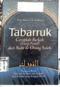 Tabarruk., Ceraplah Berkah (Energi Positif) dari Nabi & Orang Sholeh