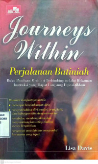 Journeys Within., Perjalanan Batiniah., Buku Panduan Meditasi Terbimbing melalui Rekaman Instruksi yang Dapat Langsung Dipraktekkan