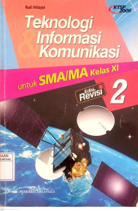 Teknologi Informasi & Komunikasi 2 untuk SMA/MA Kelas XI edisi revisi., KTSP Standar isi 2006