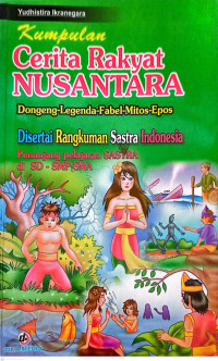 Kumpulan Cerita Rakyat Nusantara., Dongeng-Legenda-Fabel-Mitos-Epos., disertai Rangkuman Sastra Indonesia., Penunjang Pelajaran Sastra di SD - SMP - SMA