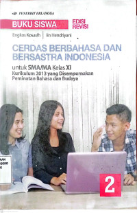 Cerdas Berbahasa dan Bersastra Indonesia 2 untuk SMA/MA kelas XI., Kurikulum 2013 yang Disempurnakan Peminatan Bahasa dan Budaya, Edisi Revisi