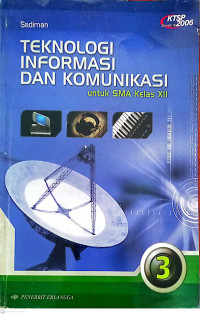 Teknologi Informasi dan Komunikasi 3 untuk SMA kelas XII., KTSP Standar isi 2006
