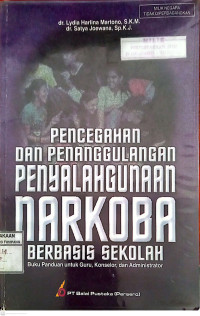 Pencegahan dan Penanggulangan Penyalahgunaan Narkoba Berbasis Sekolah., Buku Panduan Guru, Konselor, dan Administrator