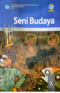 Seni Budaya untuk SMA/MA SMK/MAK kelas X Semester 2, Kurikulum 2013 Edisi Revisi 2016